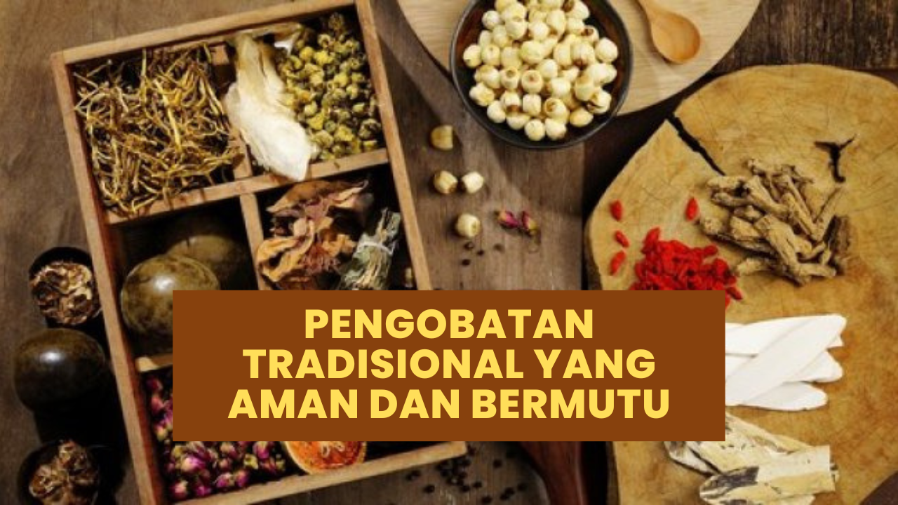 Pengobatan Tradisional yang Aman dan Bermutu