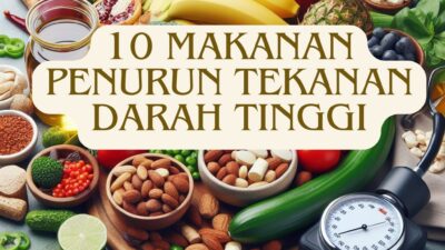 10 Makanan Penurun Tekanan Darah Tinggi: Kenali Nutrisinya dan Waktu Konsumsinya